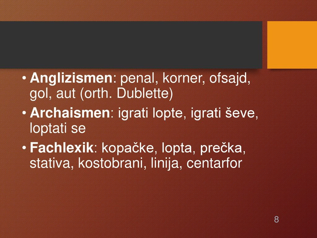 Anglizismen: penal, korner, ofsajd, gol, aut (orth. Dublette)