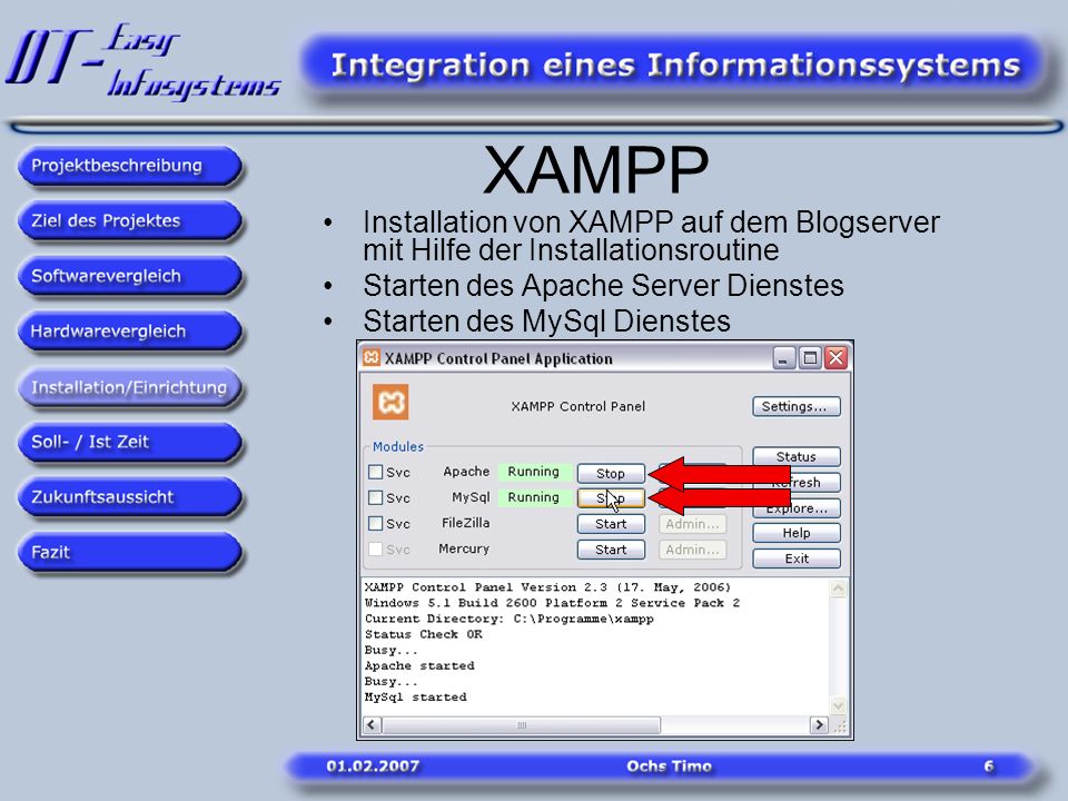 XAMPP Installation von XAMPP auf dem Blogserver mit Hilfe der Installationsroutine. Starten des Apache Server Dienstes.