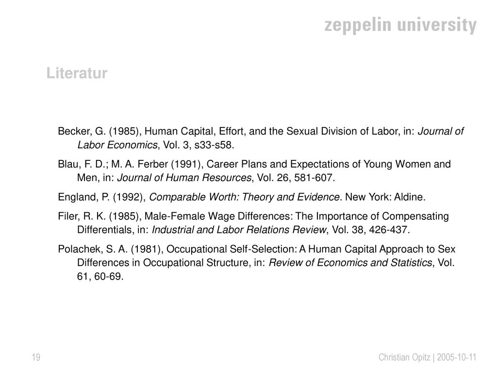 Literatur Becker, G. (1985), Human Capital, Effort, and the Sexual Division of Labor, in: Journal of Labor Economics, Vol. 3, s33-s58.
