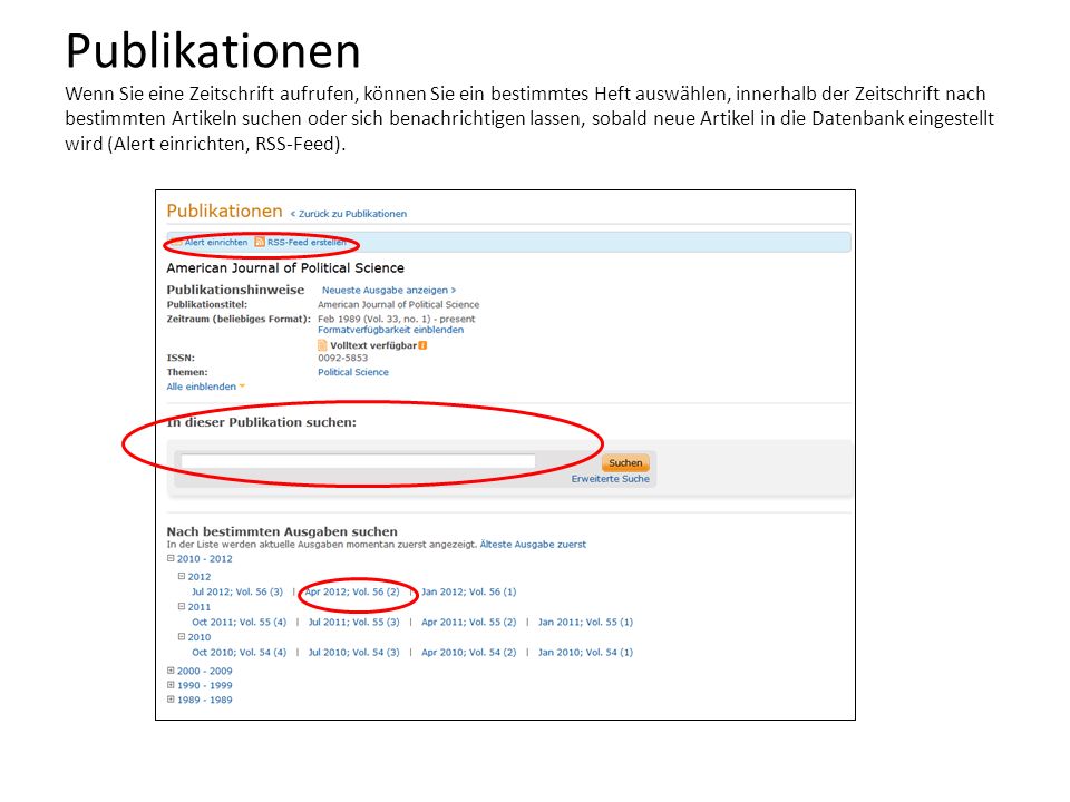 Publikationen Wenn Sie eine Zeitschrift aufrufen, können Sie ein bestimmtes Heft auswählen, innerhalb der Zeitschrift nach bestimmten Artikeln suchen oder sich benachrichtigen lassen, sobald neue Artikel in die Datenbank eingestellt wird (Alert einrichten, RSS-Feed).
