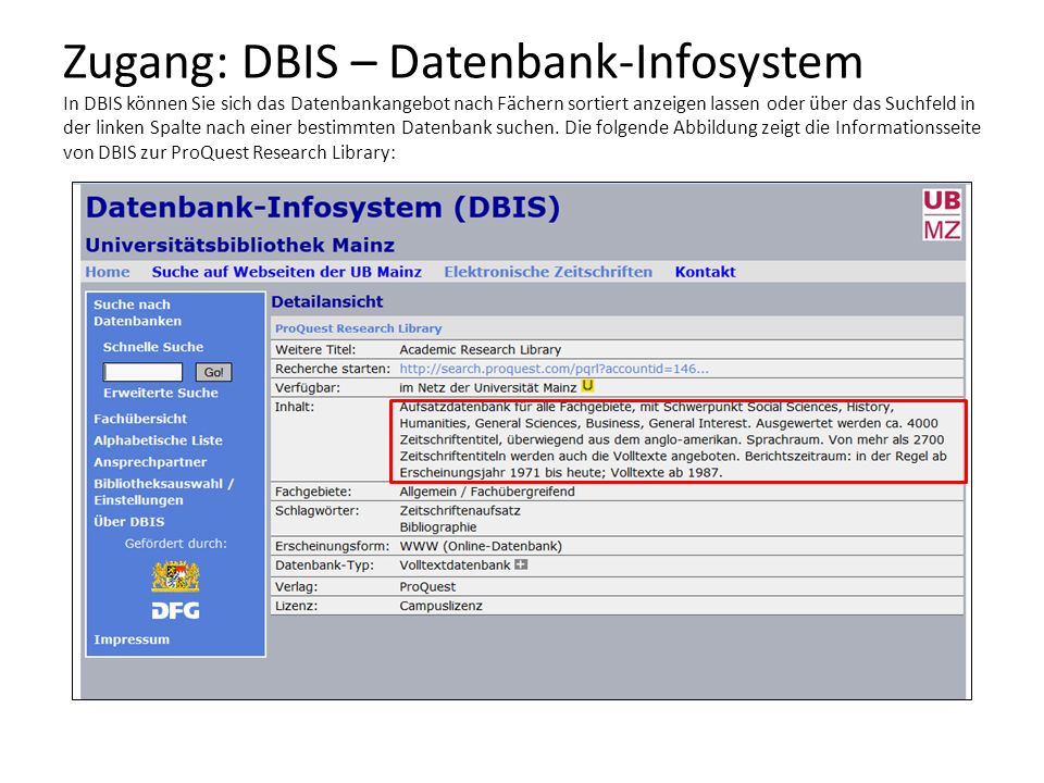 Zugang: DBIS – Datenbank-Infosystem In DBIS können Sie sich das Datenbankangebot nach Fächern sortiert anzeigen lassen oder über das Suchfeld in der linken Spalte nach einer bestimmten Datenbank suchen.