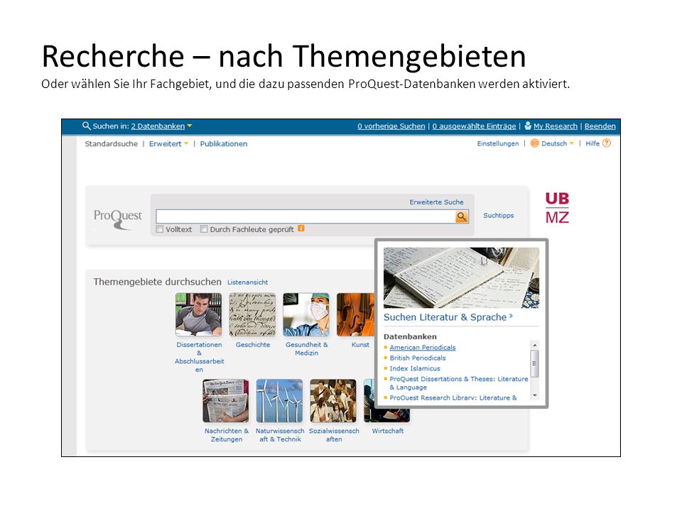 Recherche – nach Themengebieten Oder wählen Sie Ihr Fachgebiet, und die dazu passenden ProQuest-Datenbanken werden aktiviert.