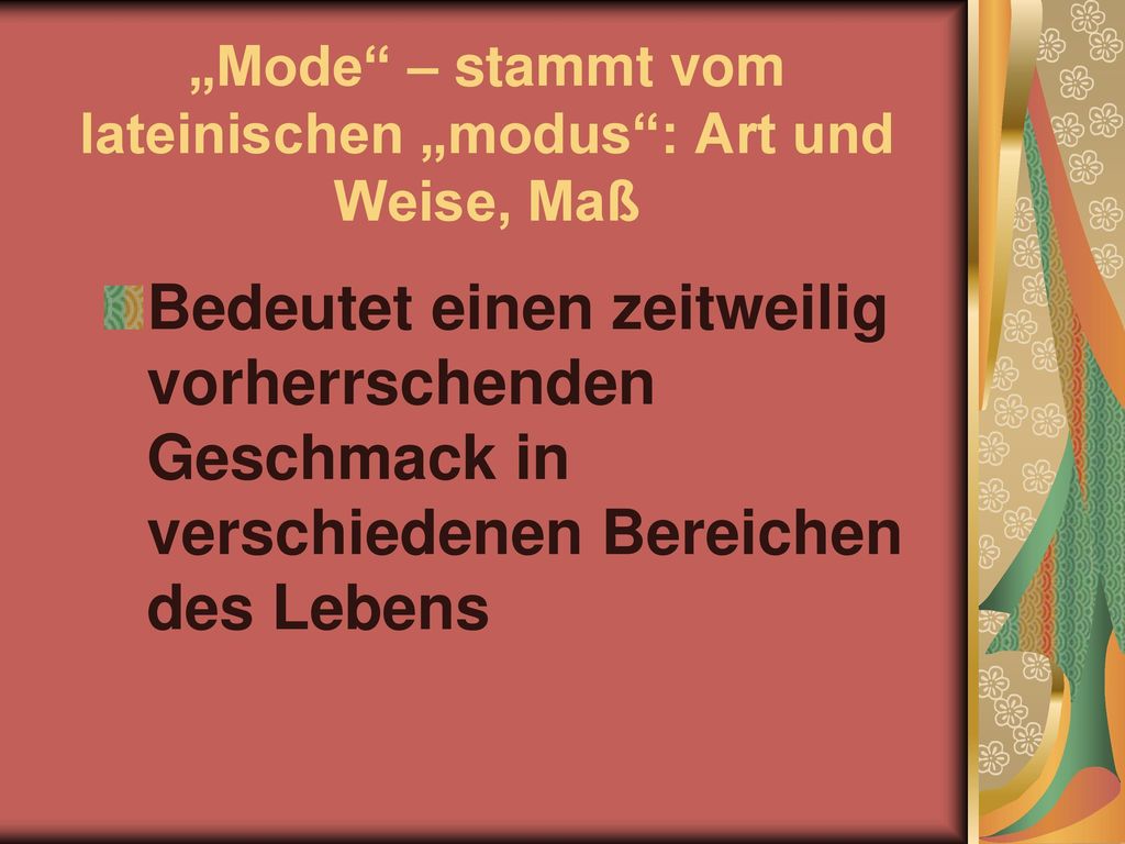„Mode – stammt vom lateinischen „modus : Art und Weise, Maß