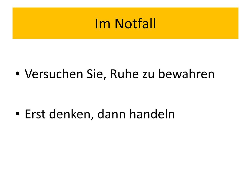 Im Notfall Versuchen Sie, Ruhe zu bewahren Erst denken, dann handeln