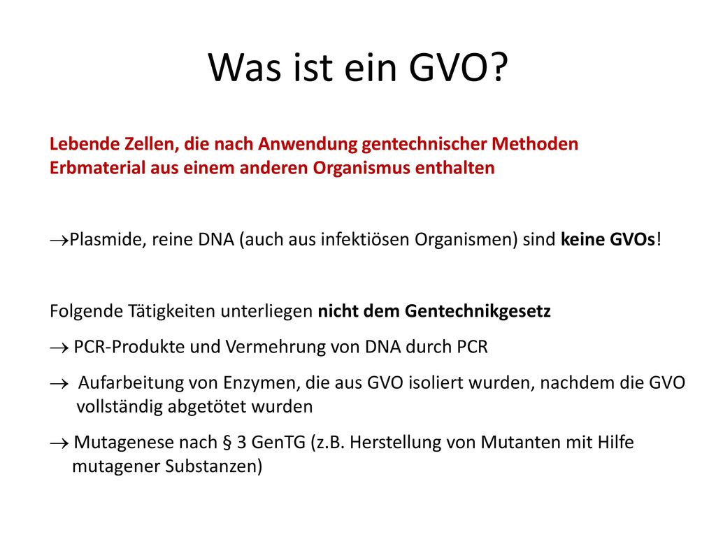 Was ist ein GVO Lebende Zellen, die nach Anwendung gentechnischer Methoden Erbmaterial aus einem anderen Organismus enthalten.