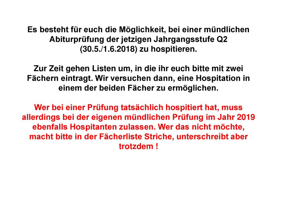 Es besteht für euch die Möglichkeit, bei einer mündlichen Abiturprüfung der jetzigen Jahrgangsstufe Q2 (30.5./ ) zu hospitieren.