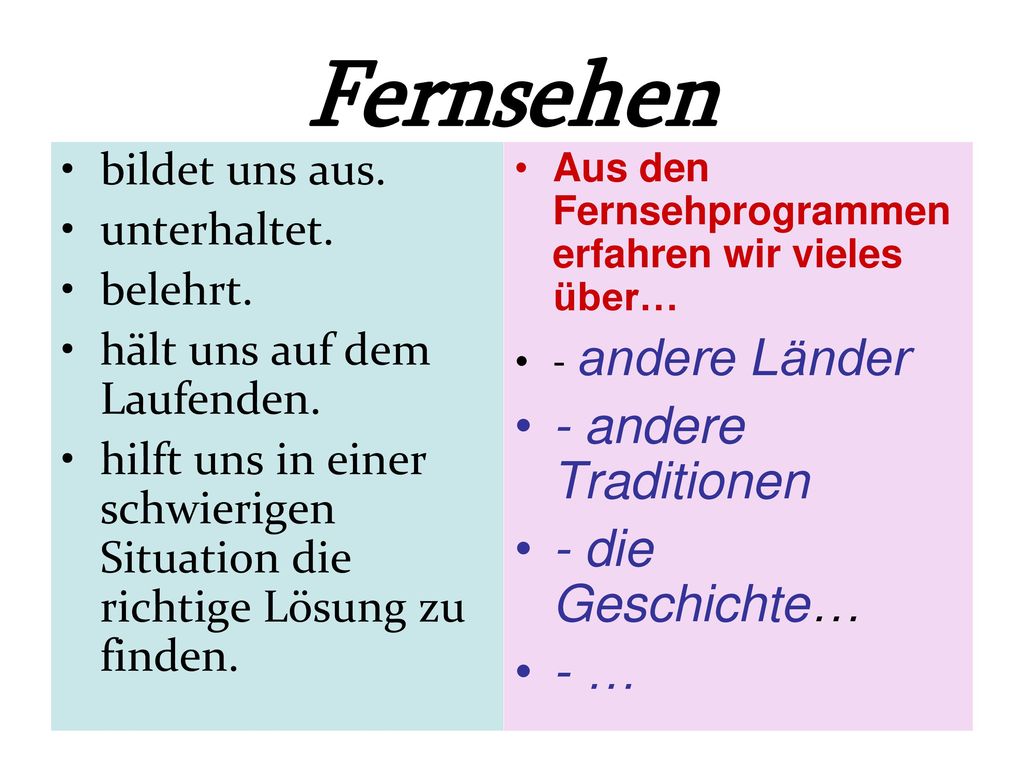 Fernsehen - andere Traditionen - die Geschichte… - … bildet uns aus.