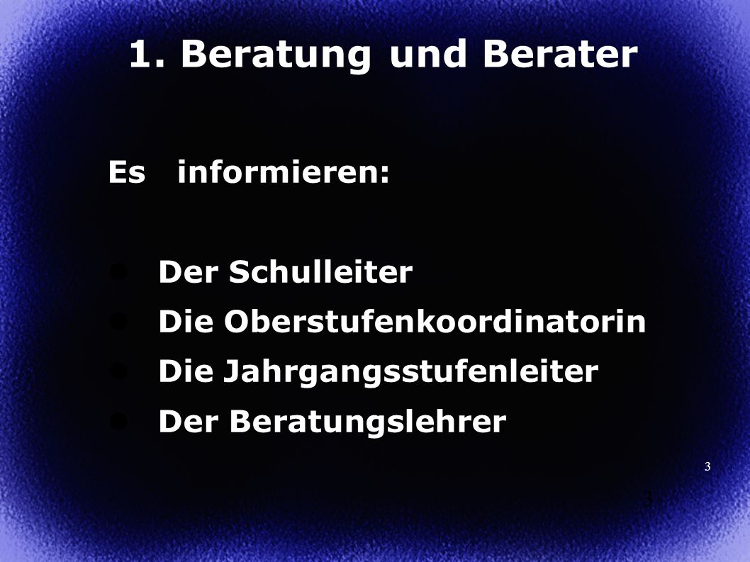 1. Beratung und Berater Es informieren: Der Schulleiter