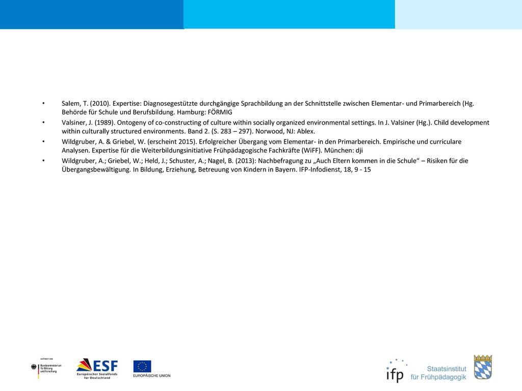 Salem, T. (2010). Expertise: Diagnosegestützte durchgängige Sprachbildung an der Schnittstelle zwischen Elementar- und Primarbereich (Hg. Behörde für Schule und Berufsbildung. Hamburg: FÖRMIG