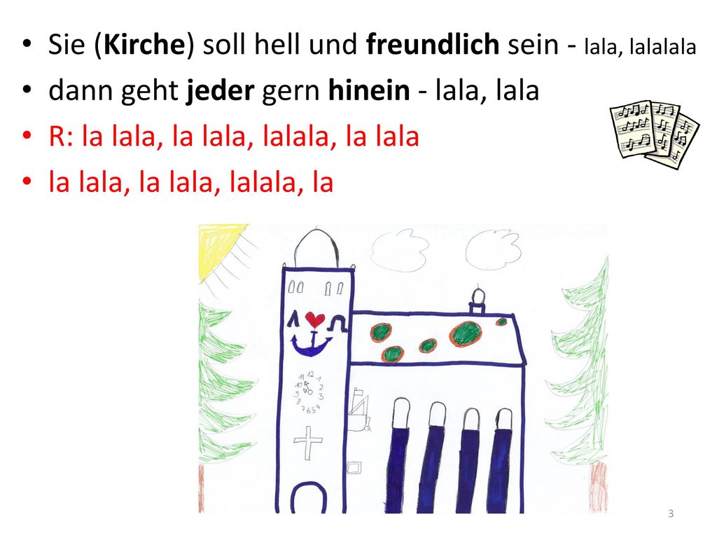 Sie (Kirche) soll hell und freundlich sein - lala, lalalala