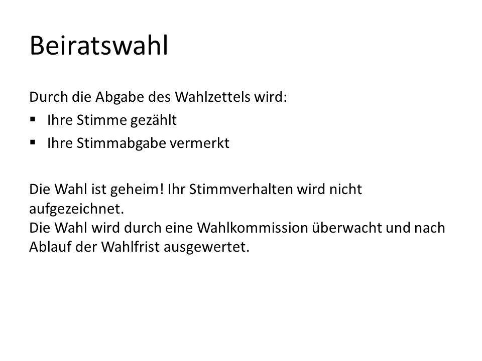Beiratswahl Durch die Abgabe des Wahlzettels wird: Ihre Stimme gezählt