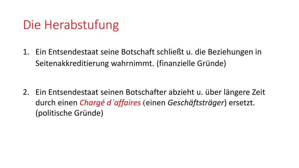 Die Herabstufung Ein Entsendestaat seine Botschaft schließt u. die Beziehungen in Seitenakkreditierung wahrnimmt. (finanzielle Gründe)