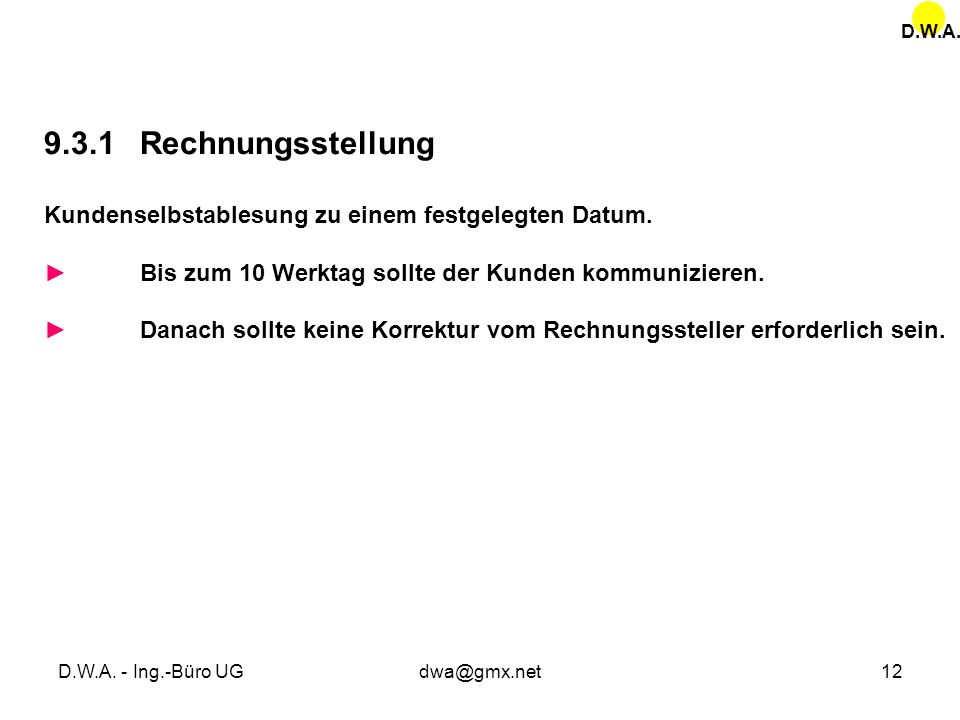 D.W.A Rechnungsstellung. Kundenselbstablesung zu einem festgelegten Datum. ► Bis zum 10 Werktag sollte der Kunden kommunizieren.