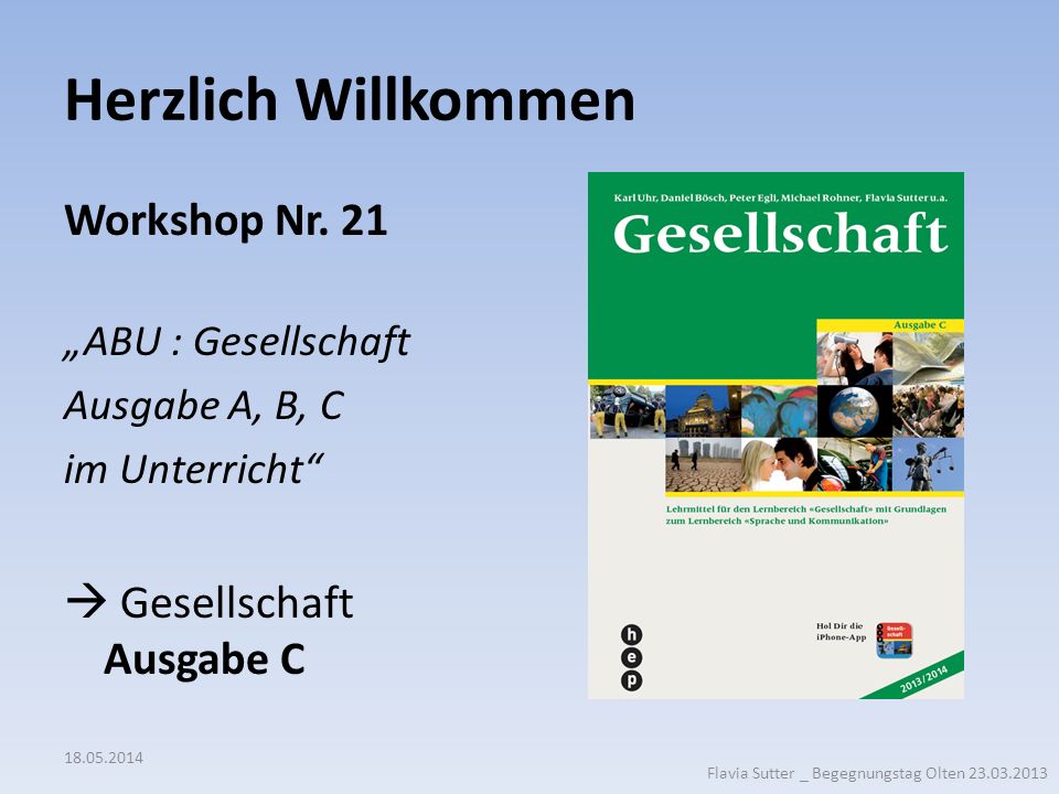Herzlich Willkommen Workshop Nr. 21  Gesellschaft Ausgabe C