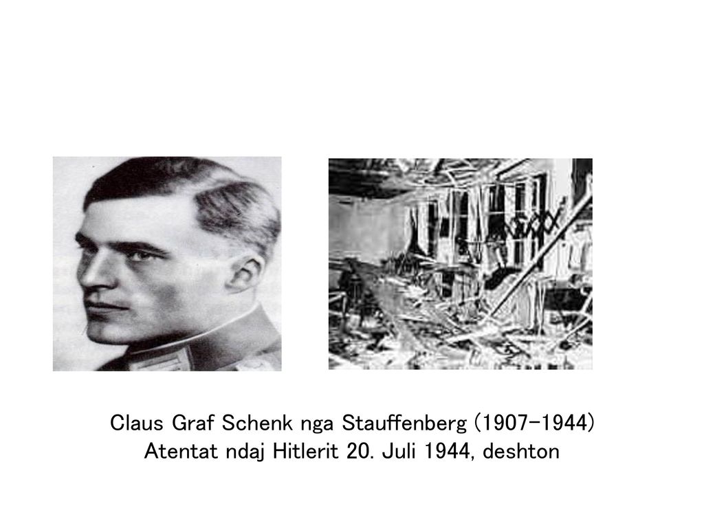Claus Graf Schenk nga Stauffenberg ( ) Atentat ndaj Hitlerit 20. Juli 1944, deshton