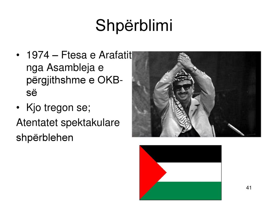Shpërblimi 1974 – Ftesa e Arafatit nga Asambleja e përgjithshme e OKB-së. Kjo tregon se; Atentatet spektakulare.