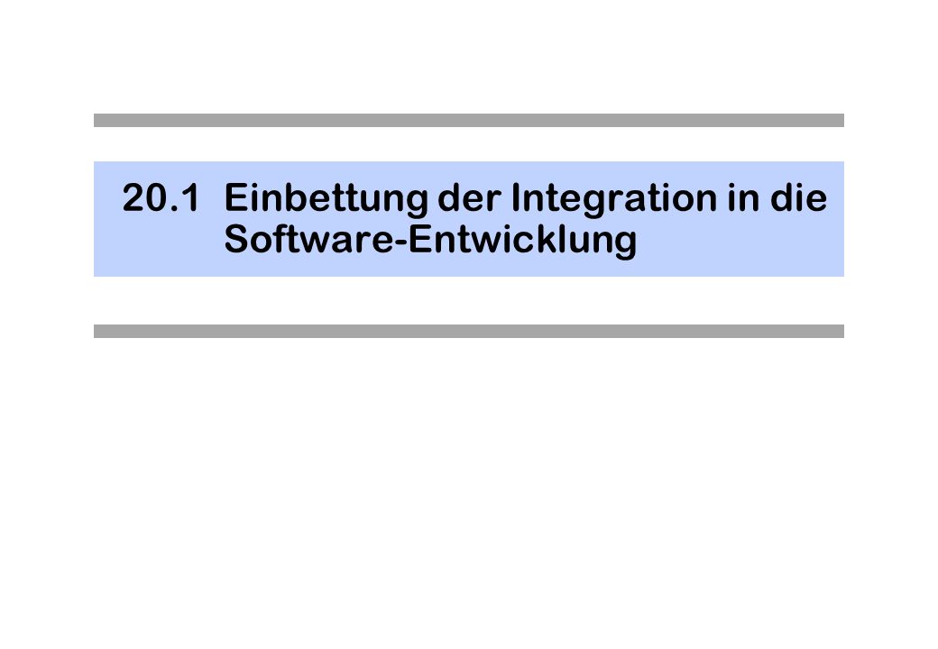 20.1 Einbettung der Integration in die Software-Entwicklung