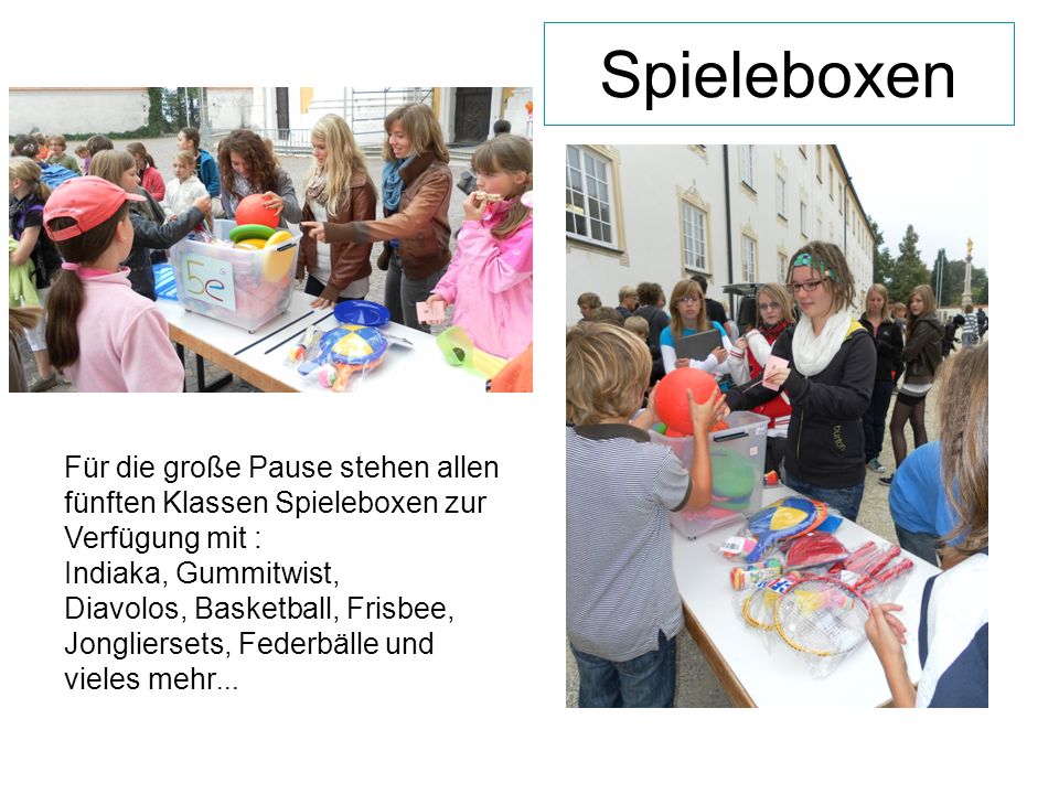 Spieleboxen Für die große Pause stehen allen fünften Klassen Spieleboxen zur Verfügung mit : Indiaka, Gummitwist,