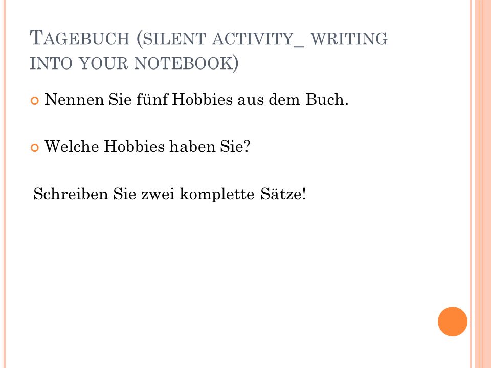 Tagebuch (silent activity_ writing into your notebook)