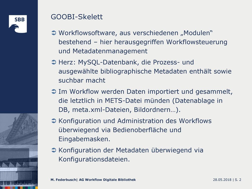GOOBI-Skelett Workflowsoftware, aus verschiedenen „Modulen bestehend – hier herausgegriffen Workflowsteuerung und Metadatenmanagement.