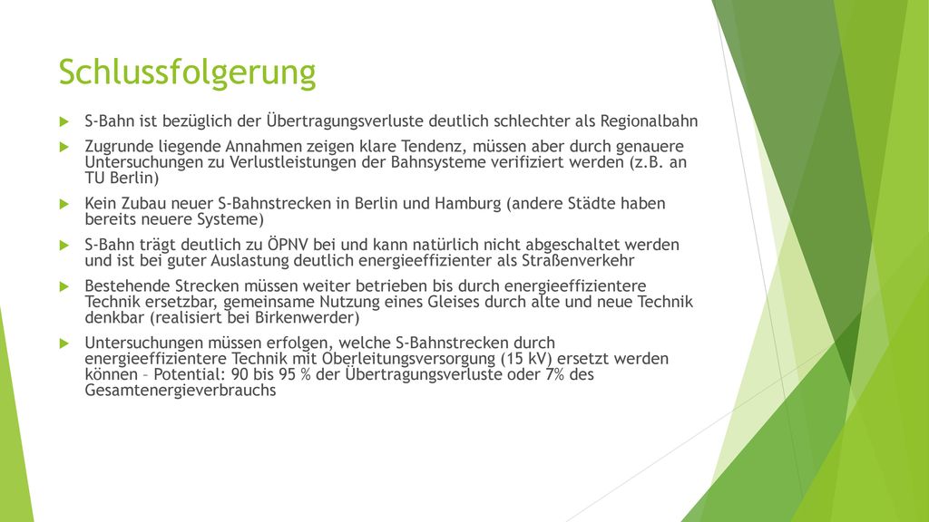 Schlussfolgerung S-Bahn ist bezüglich der Übertragungsverluste deutlich schlechter als Regionalbahn.