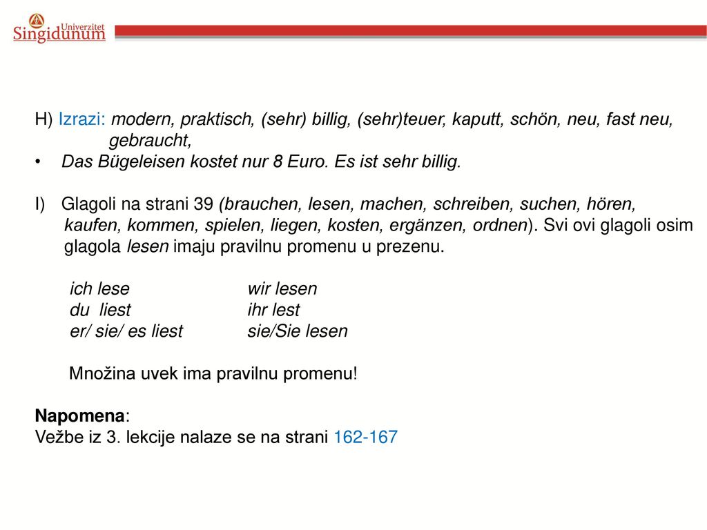 H) Izrazi: modern, praktisch, (sehr) billig, (sehr)teuer, kaputt, schön, neu, fast neu,