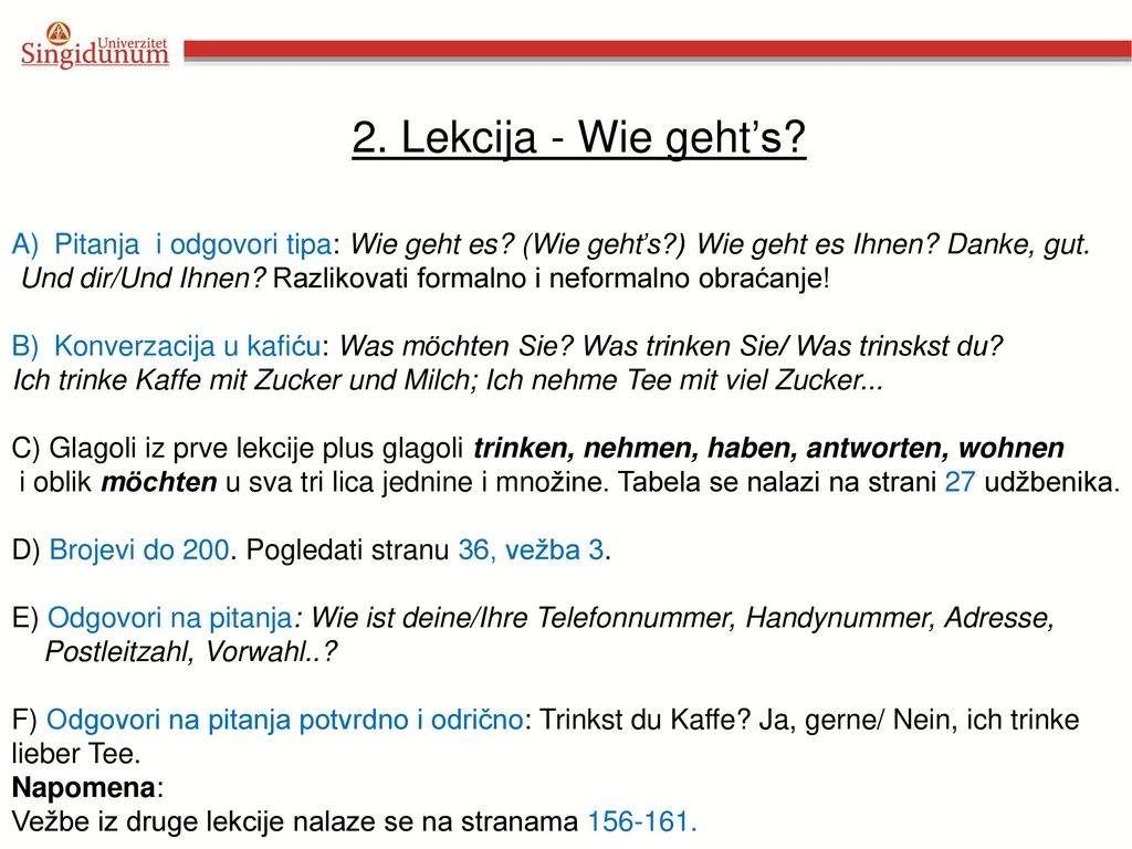 2. Lekcija - Wie geht’s Pitanja i odgovori tipa: Wie geht es (Wie geht’s ) Wie geht es Ihnen Danke, gut.