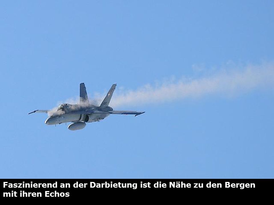 Faszinierend an der Darbietung ist die Nähe zu den Bergen mit ihren Echos
