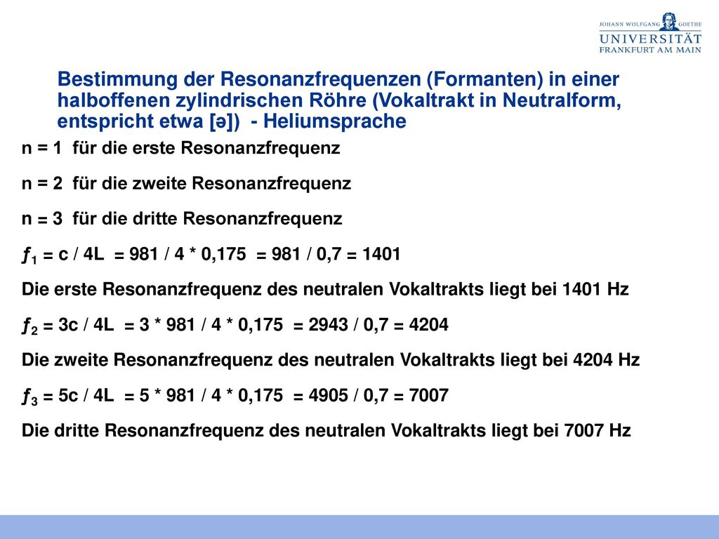 Bestimmung der Resonanzfrequenzen (Formanten) in einer halboffenen zylindrischen Röhre (Vokaltrakt in Neutralform, entspricht etwa [ə]) - Heliumsprache