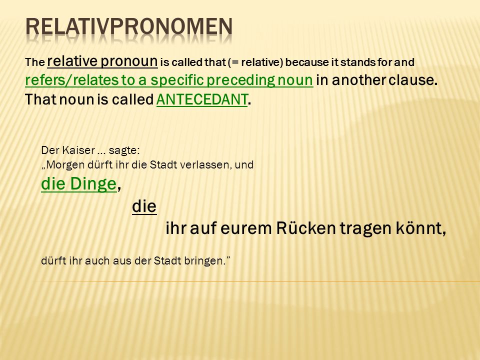 Relativpronomen die Dinge, die ihr auf eurem Rücken tragen könnt,