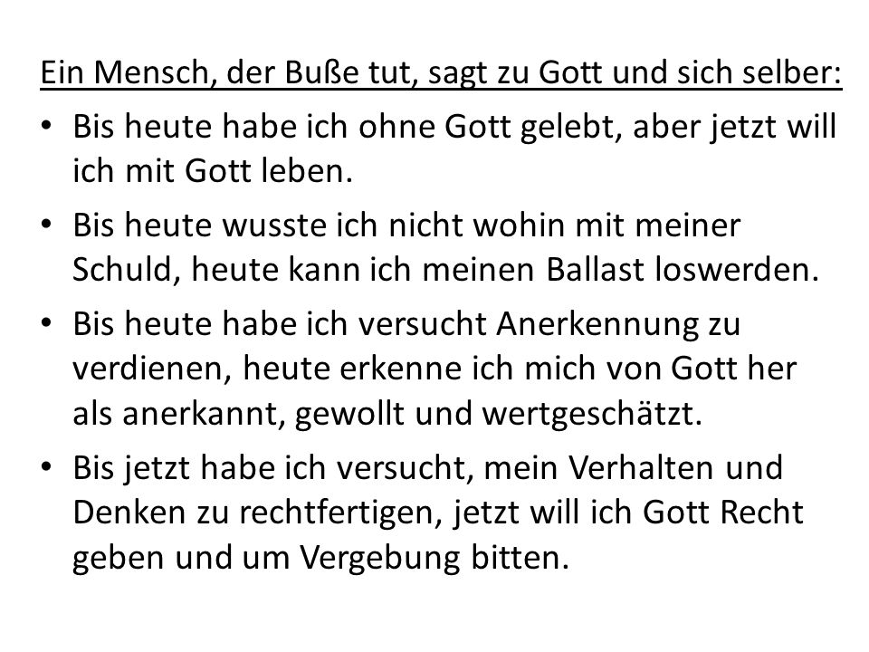 Ein Mensch, der Buße tut, sagt zu Gott und sich selber: