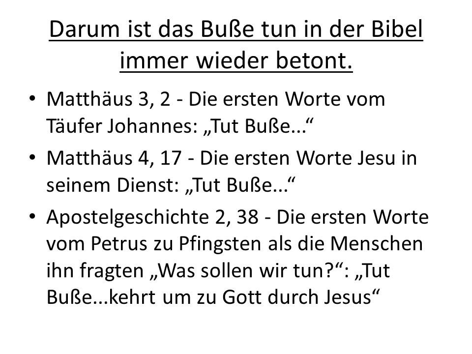 Darum ist das Buße tun in der Bibel immer wieder betont.