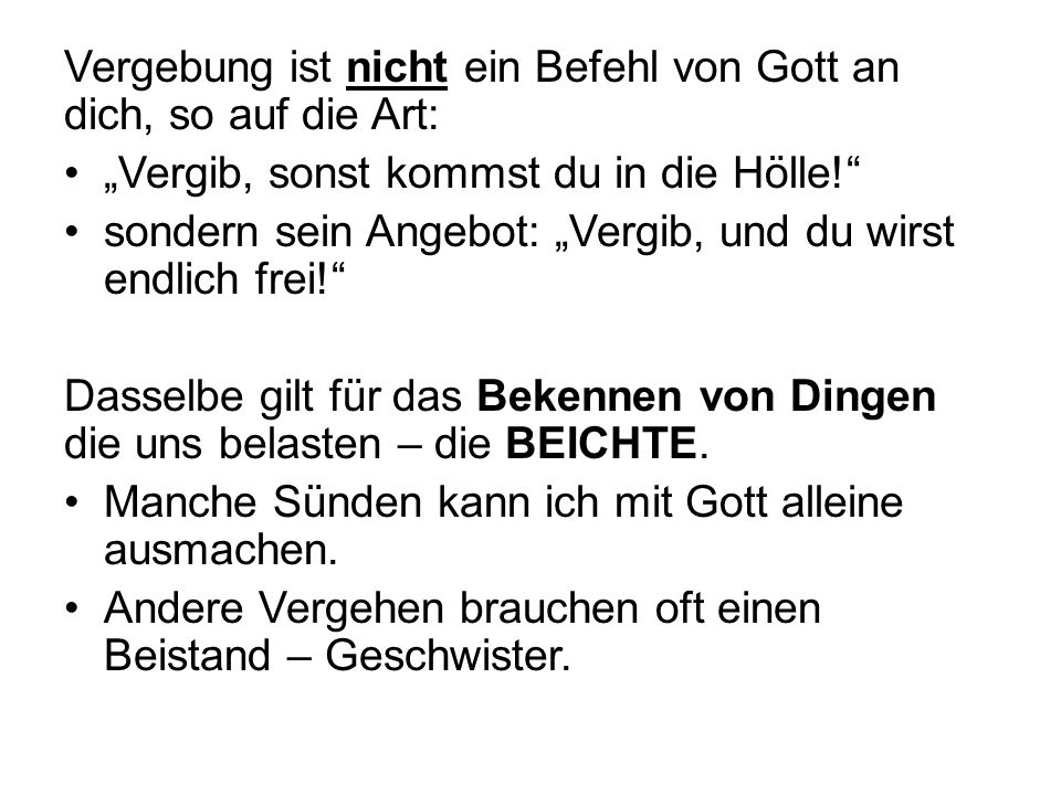 Vergebung ist nicht ein Befehl von Gott an dich, so auf die Art: