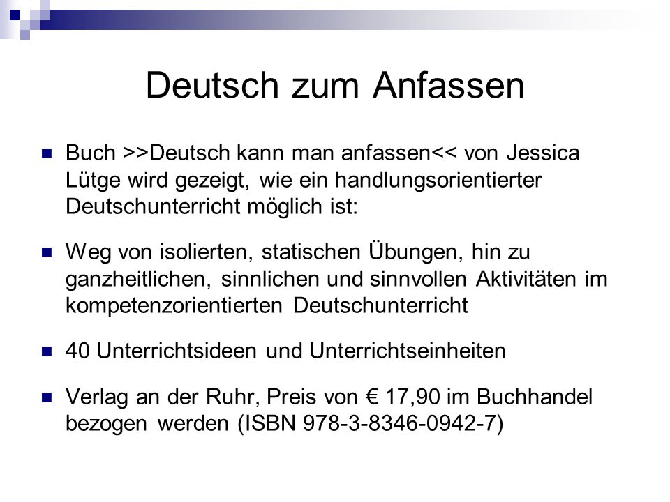 Deutsch zum Anfassen Buch >>Deutsch kann man anfassen<< von Jessica Lütge wird gezeigt, wie ein handlungsorientierter Deutschunterricht möglich ist: