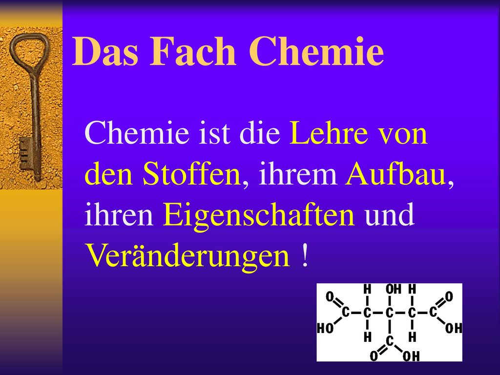 Das Fach Chemie Chemie ist die Lehre von den Stoffen, ihrem Aufbau, ihren Eigenschaften und Veränderungen !