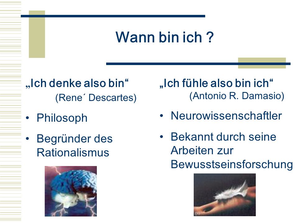Wann bin ich „Ich fühle also bin ich (Antonio R. Damasio)