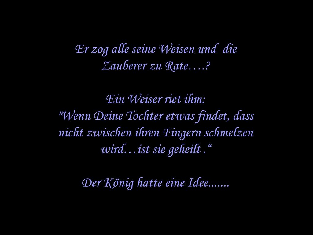 Er zog alle seine Weisen und die Zauberer zu Rate…