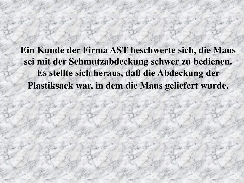 Ein Kunde der Firma AST beschwerte sich, die Maus sei mit der Schmutzabdeckung schwer zu bedienen.