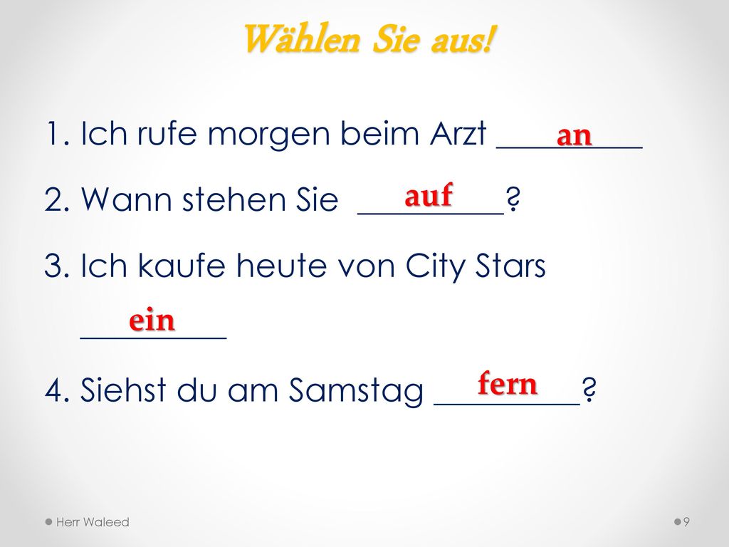 Wählen Sie aus! Ich rufe morgen beim Arzt _________ an
