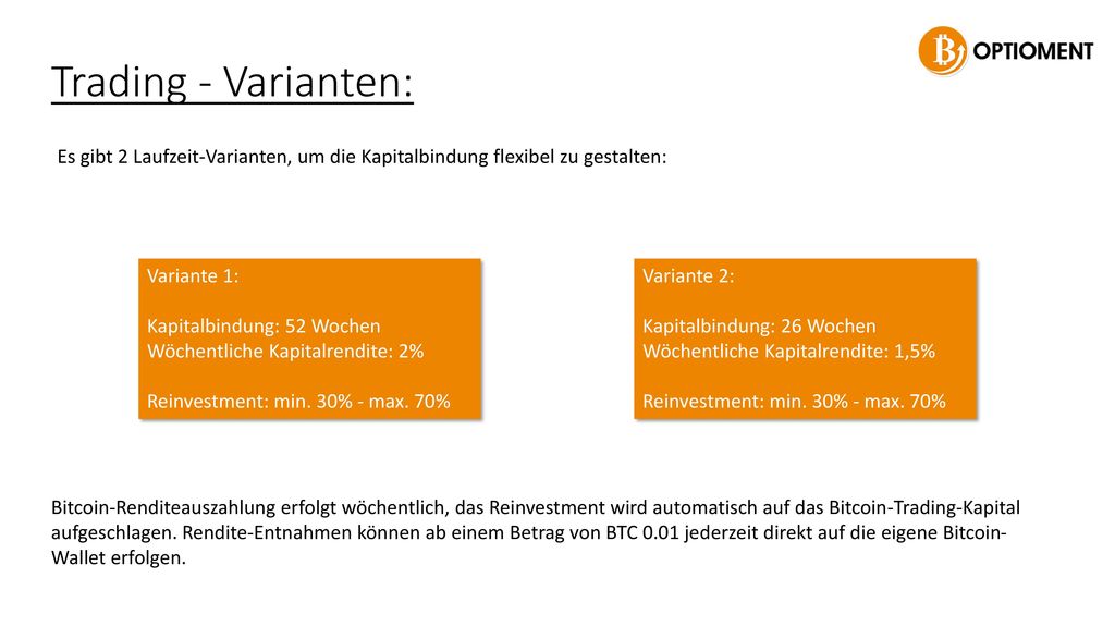 Trading - Varianten: Es gibt 2 Laufzeit-Varianten, um die Kapitalbindung flexibel zu gestalten: Variante 1: