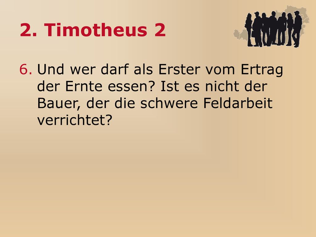2. Timotheus 2 Und wer darf als Erster vom Ertrag der Ernte essen.