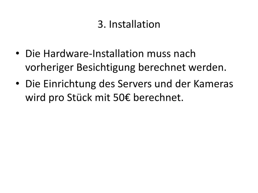 3. Installation Die Hardware-Installation muss nach vorheriger Besichtigung berechnet werden.