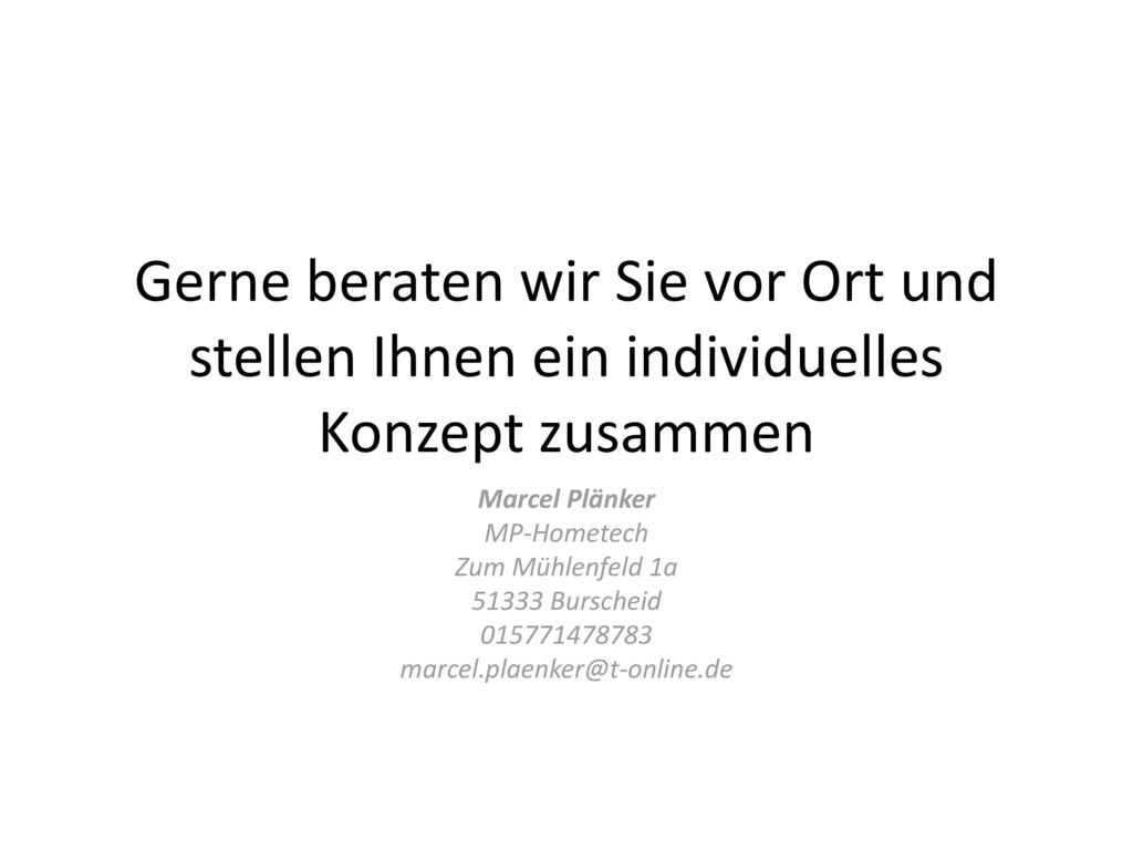 Gerne beraten wir Sie vor Ort und stellen Ihnen ein individuelles Konzept zusammen