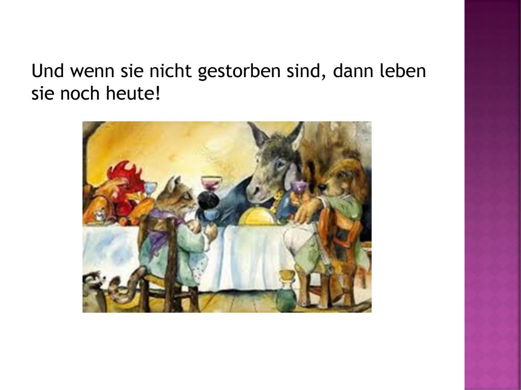 Und wenn sie nicht gestorben sind, dann leben sie noch heute!