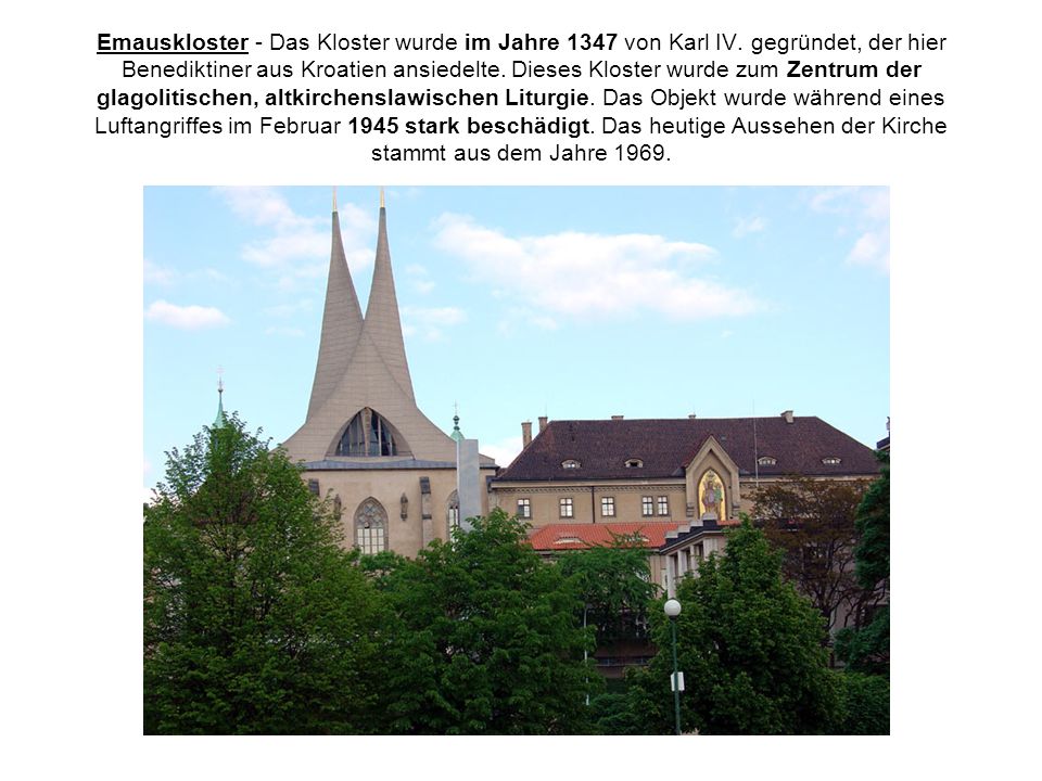 Emauskloster - Das Kloster wurde im Jahre 1347 von Karl IV