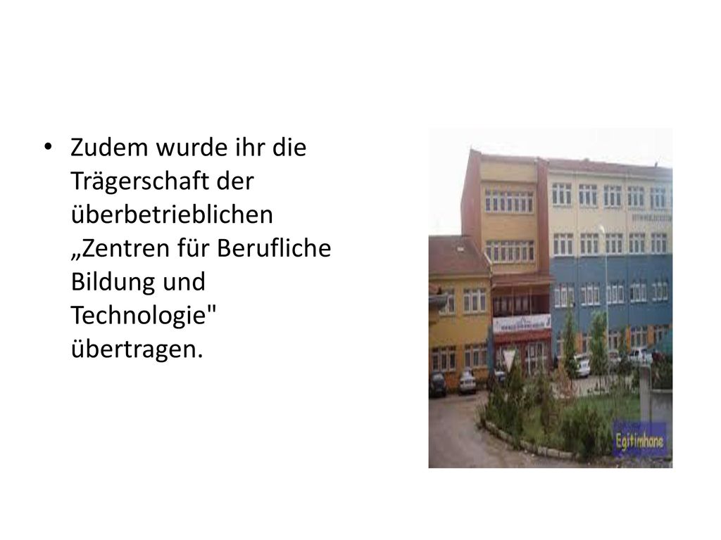 Zudem wurde ihr die Trägerschaft der überbetrieblichen „Zentren für Berufliche Bildung und Technologie übertragen.