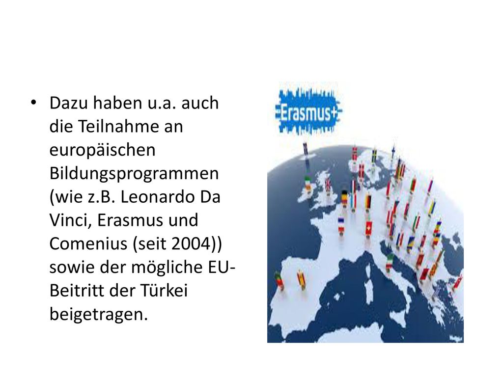 Dazu haben u.a. auch die Teilnahme an europäischen Bildungsprogrammen (wie z.B.