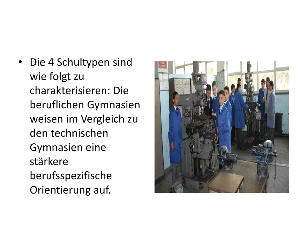 Die 4 Schultypen sind wie folgt zu charakterisieren: Die beruflichen Gymnasien weisen im Vergleich zu den technischen Gymnasien eine stärkere berufsspezifische Orientierung auf.