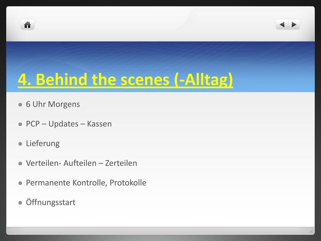 4. Behind the scenes (-Alltag)