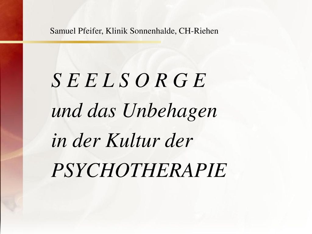 S E E L S O R G E und das Unbehagen in der Kultur der PSYCHOTHERAPIE